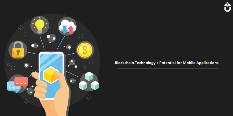 Blockchain Technology&#x27;s Potential for Mobile Applications